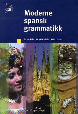 Moderne spansk grammatikk 9788257319847 Kerstin Sjölin Luis Lerate Johan Falk Brukte bøker