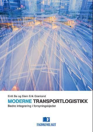 Moderne transportlogistikk; bedre integrering i forsyningskjeder 9788245013207 Stein Erik Grønland Eirill Bø Brukte bøker