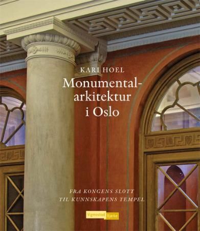 Monumentalarkitektur i Oslo 9788241904905 Kari Hoel Brukte bøker