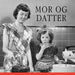 Mor og datter 9788205355897  Brukte bøker