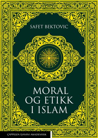 Moral og etikk i islam 9788202754617 Safet Bektovic Brukte bøker
