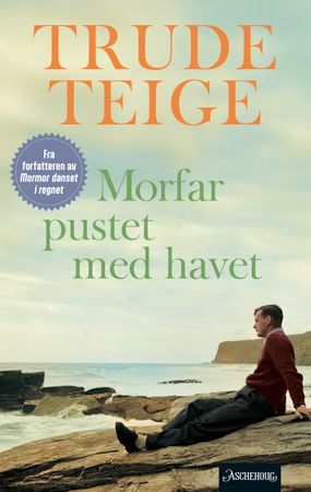 Morfar pustet med havet 9788203454875 Trude Teige Brukte bøker