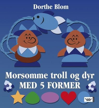 Morsomme troll og dyr med 5 former 9788204109972 Dorthe Blom Brukte bøker
