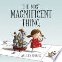 Most Magnificent Thing, The 9781554537044 Ashley Spires Brukte bøker