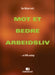 Mot et bedre arbeidsliv 9788276744750  Brukte bøker