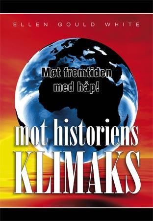 Mot historiens klimaks 9788270073153 Ellen G. White Brukte bøker