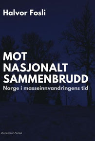 Mot nasjonalt sammenbrudd 9788275192255 Halvor Fosli Brukte bøker