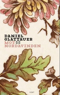 Mot nordavinden 9788281690714 Daniel Glattauer Brukte bøker