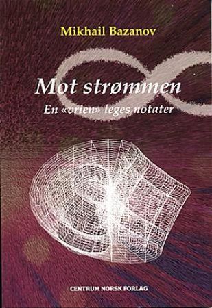 Mot strømmen 9788230700068 Mikhail Bazanov Brukte bøker