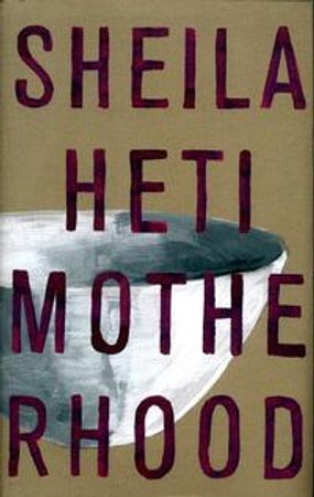 Motherhood 9781846558375 Sheila Heti Brukte bøker