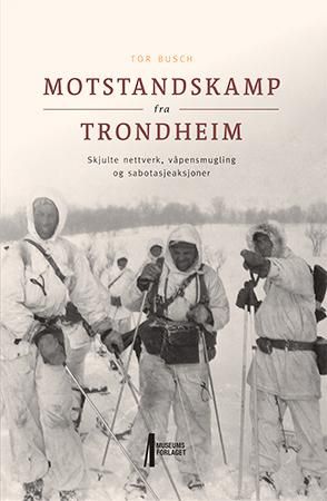 Motstandskamp fra Trondheim 9788283050806 Tor Busch Brukte bøker