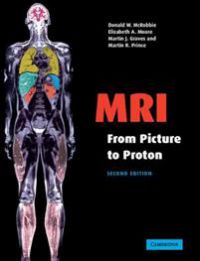 MRI from Picture to Proton 9780521683845 Donald W. McRobbie Elizabeth A. Moore Martin J. Graves Brukte bøker