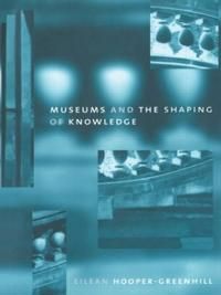 Museums and the Shaping of Knowledge 9780415070317 Eileen Hooper Greenhill Brukte bøker