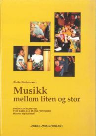 Musikk mellom liten og stor: musikkaktiviteter for barn 0-6 år og foreldre 9788270933785 Gulle Stehouwer Brukte bøker