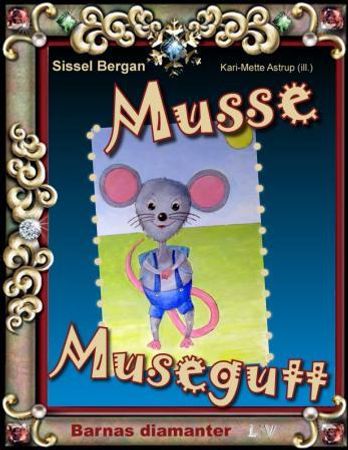 Musse Musegutt 9788293184416 Sissel Bergan Brukte bøker