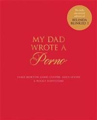 My Dad Wrote a Porno 9781786483478 Jamie Morton James Cooper Alice Levine Rocky Flintstone Brukte bøker