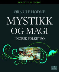 Mystikk og magi i norsk folketro 9788202358464 Ørnulf Hodne Brukte bøker