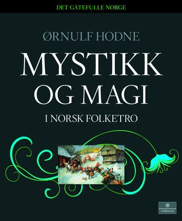 Mystikk og magi i norsk folketro 9788202358464 Ørnulf Hodne Brukte bøker