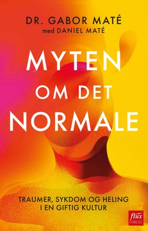 Myten om det normale 9788283840414 Gabor Maté Daniel Maté Brukte bøker