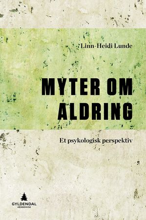 Myter om aldring 9788205498365 Linn-Heidi Lunde Brukte bøker