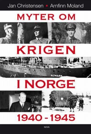 Myter om krigen i Norge 1940-1945 9788292390412 Jan Christensen Arnfinn Moland Brukte bøker