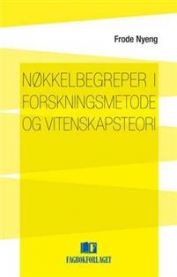 Nøkkelbegreper i forskningsmetode og vitenskapsteori 9788245012774 Frode Nyeng Brukte bøker