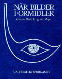 Når bilder formidler: en bok om visuell kommunikasjon 9788200035411 Siri Meyer Gunnar Danbolt Brukte bøker