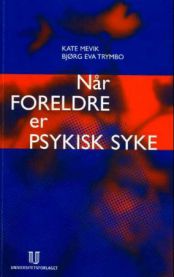 Når foreldre er psykisk syke 9788215001852 Kate Mevik Bjørg Eva Trymbo Brukte bøker