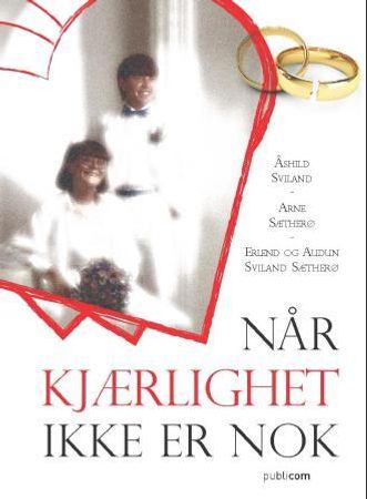 Når kjærlighet ikke er nok 9788283040029 Åshild Sviland Arne Sætherø Erlend Sviland Sætherø Audun Sviland Sætherø Brukte bøker
