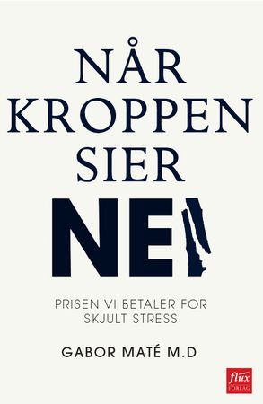 Når kroppen sier nei 9788283840209 Gabor Maté Brukte bøker