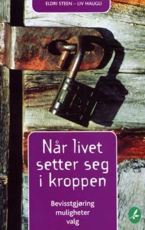 Når livet setter seg i kroppen 9788279790181 Eldri Steen Liv Haugli Brukte bøker