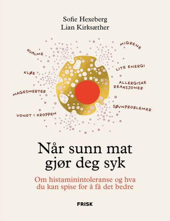 Når sunn mat gjør deg syk 9788284371306 Lian Kirksæther Sofie Hexeberg Brukte bøker