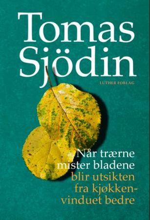 Når trærne mister bladene, blir utsikten fra kjøkkenvinduet bedre 9788253146706 Tomas Sjödin Brukte bøker