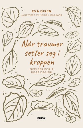 Når traumer setter seg i kroppen 9788284371122 Eva Dixen Brukte bøker