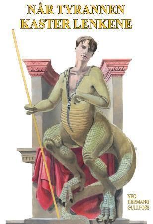 Når tyrannen kaster lenkene 9788281410091 Per Henrik Gullfoss Brukte bøker