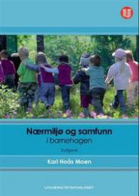 Nærmiljø og samfunn i barnehagen 9788215017068 Kari Hoås Moen Brukte bøker