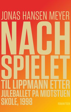 Nachspielet til Lippmann etter juleballet på Midtstuen skole, 1998 9788210059483 Jonas Hansen Meyer Brukte bøker