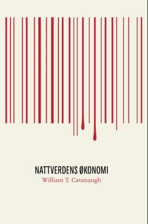 Nattverdens økonomi 9788253147772 William T. Cavanaugh Brukte bøker