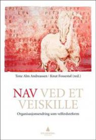 NAV ved et veiskille: organisasjonsendring som velferdsreform 9788205398801  Brukte bøker