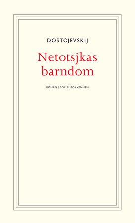Netotsjkas barndom 9788256014651 Fjodor M. Dostojevskij Brukte bøker