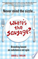 Never Mind the Sizzle...Where's the Sausage? 9781841127699 David Taylor Brukte bøker