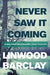 Never Saw it Coming 9781409137634 Linwood Barclay Brukte bøker