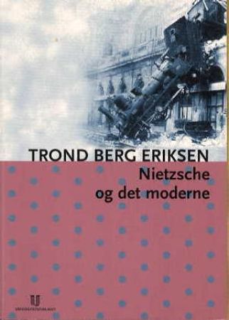 Nietzsche og det moderne 9788215000688 Trond Berg Eriksen Brukte bøker