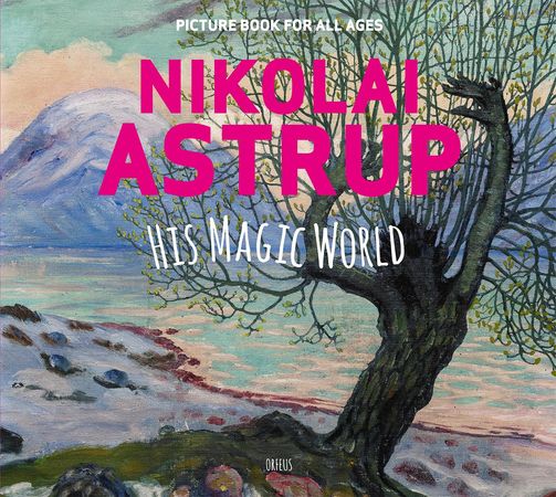Nikolai Astrup, his magic world 9788293140382 Torunn Myrva Helga Anspach Brukte bøker