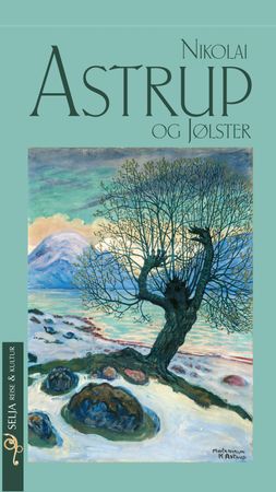 Nikolai Astrup og Jølster 9788282401067 Solveig Berg Lofnes Brukte bøker