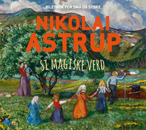 Nikolai Astrup si magiske verd 9788293140375 Helga Anspach Torunn Myrva Brukte bøker