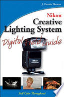 Nikon Creative Lighting System Digital Field Guide 9780470045275 J. Dennis Thomas Brukte bøker