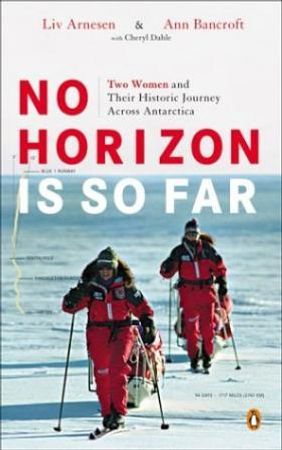 No horizon is so far 9780143034247 Ann Bancroft Cheryl Dahle Liv Arnesen Brukte bøker