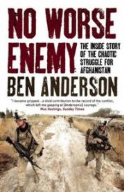 No Worse Enemy: The Inside Story of the Chaotic Struggle for Afghanistan 9781851689774 Ben Anderson Brukte bøker