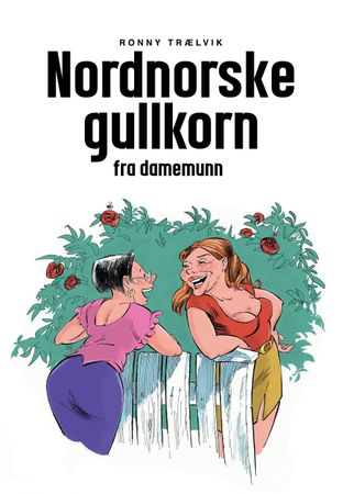 Nordnorske gullkorn fra damemunn 9788293393184 Ronny Trælvik Brukte bøker